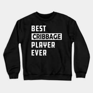 Best cribbage player ever Crewneck Sweatshirt